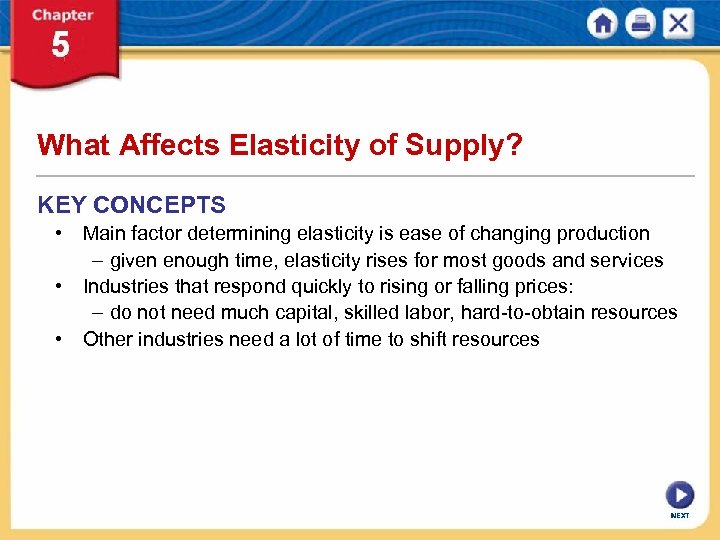 What Affects Elasticity of Supply? KEY CONCEPTS • Main factor determining elasticity is ease