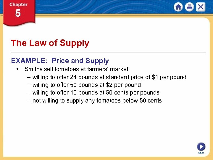 The Law of Supply EXAMPLE: Price and Supply • Smiths sell tomatoes at farmers’