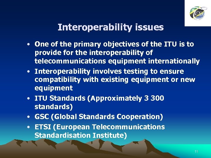 Interoperability issues • One of the primary objectives of the ITU is to provide