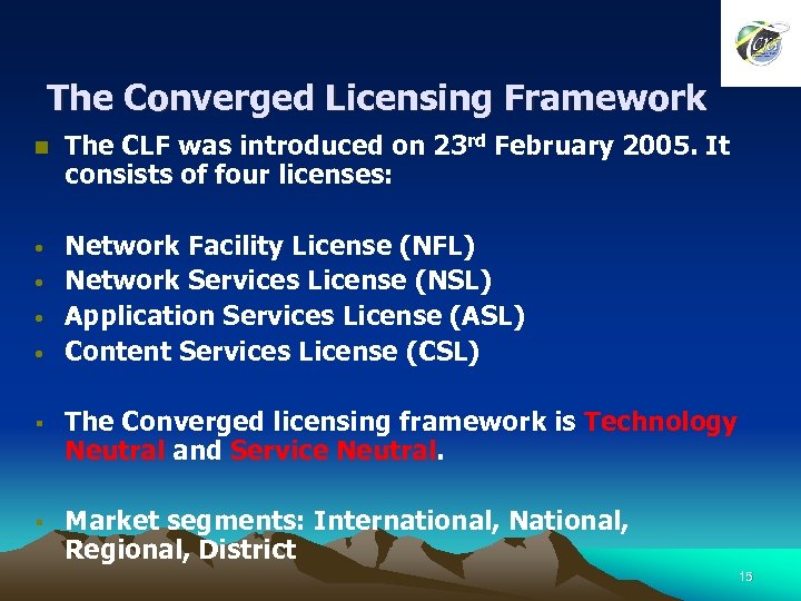 The Converged Licensing Framework n The CLF was introduced on 23 rd February 2005.