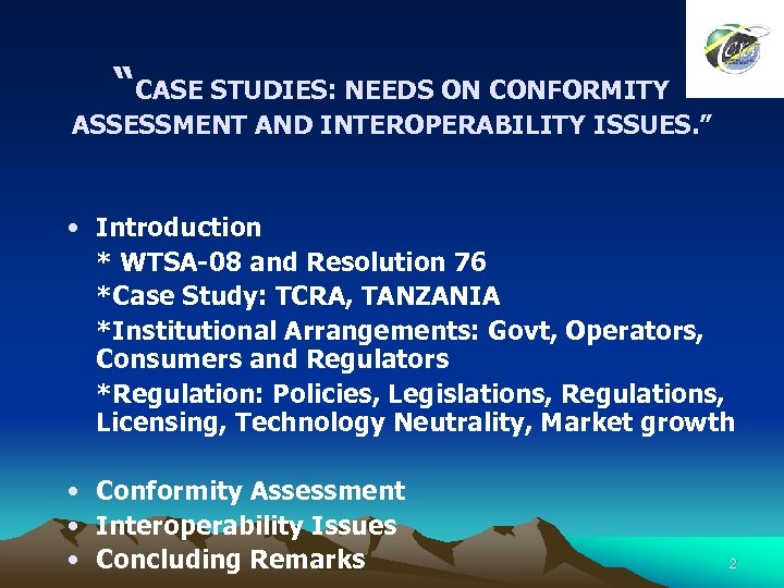 “CASE STUDIES: NEEDS ON CONFORMITY ASSESSMENT AND INTEROPERABILITY ISSUES. ” • Introduction * WTSA-08