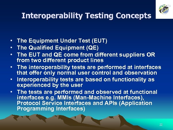 Interoperability Testing Concepts • The Equipment Under Test (EUT) • The Qualified Equipment (QE)