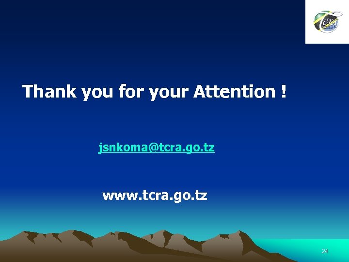 Thank you for your Attention ! jsnkoma@tcra. go. tz www. tcra. go. tz 24