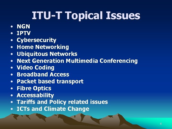 ITU-T Topical Issues • • • • NGN IPTV Cybersecurity Home Networking Ubiquitous Networks