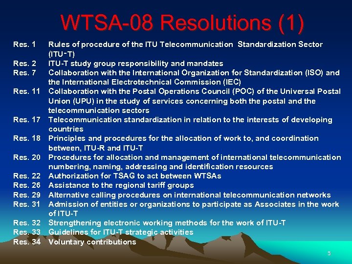 WTSA-08 Resolutions (1) Res. 1 Res. 2 Res. 7 Res. 11 Res. 17 Res.