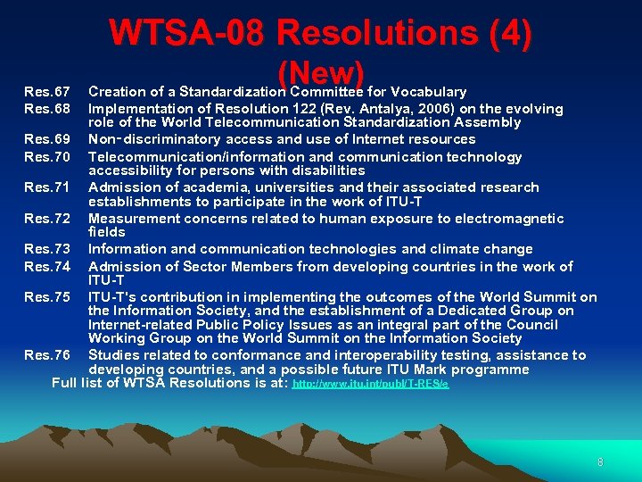 WTSA-08 Resolutions (4) Res. 67 Res. 68 (New) Creation of a Standardization Committee for