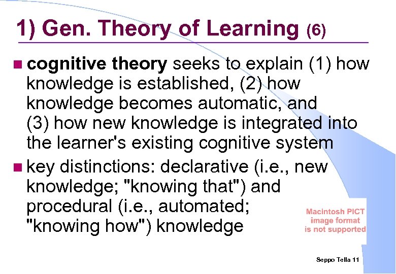 1) Gen. Theory of Learning (6) n cognitive theory seeks to explain (1) how