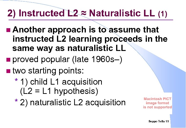 2) Instructed L 2 ≈ Naturalistic LL (1) n Another approach is to assume