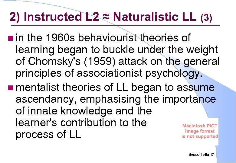 2) Instructed L 2 ≈ Naturalistic LL (3) n in the 1960 s behaviourist