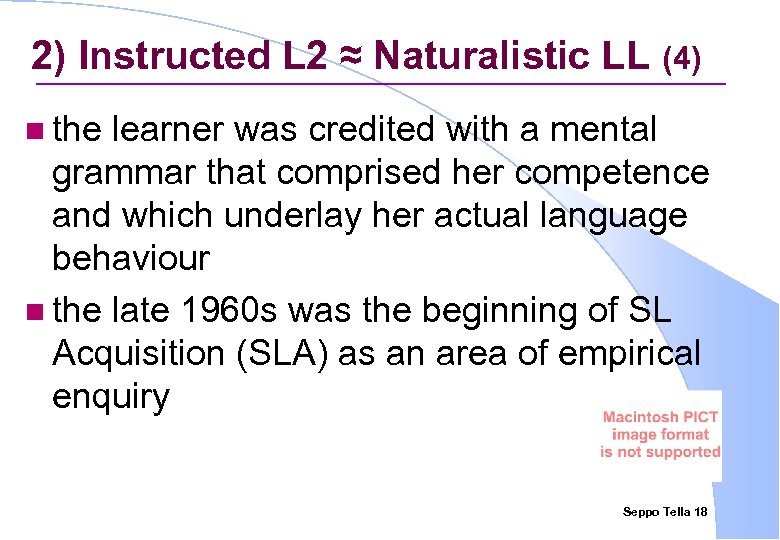 2) Instructed L 2 ≈ Naturalistic LL (4) n the learner was credited with