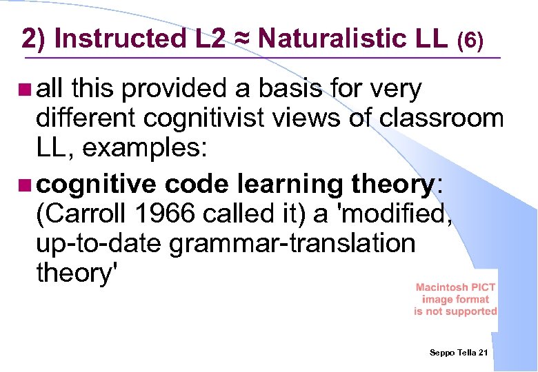 2) Instructed L 2 ≈ Naturalistic LL (6) n all this provided a basis