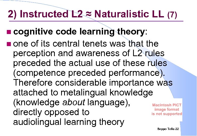 2) Instructed L 2 ≈ Naturalistic LL (7) n cognitive code learning theory: n