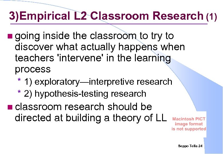 3)Empirical L 2 Classroom Research (1) n going inside the classroom to try to