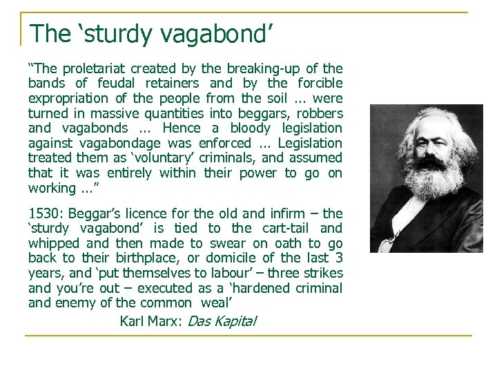 The ‘sturdy vagabond’ “The proletariat created by the breaking-up of the bands of feudal