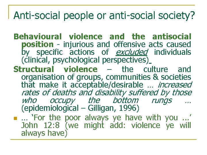 Anti-social people or anti-social society? Behavioural violence and the antisocial position - injurious and