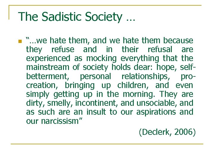 The Sadistic Society … n “…we hate them, and we hate them because they