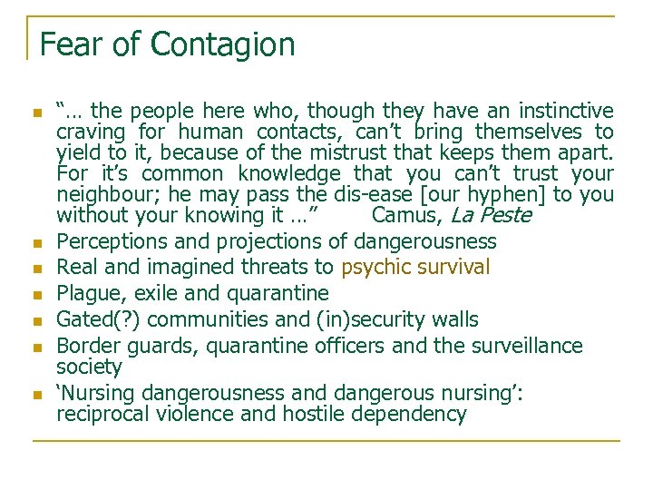 Fear of Contagion n n n “… the people here who, though they have