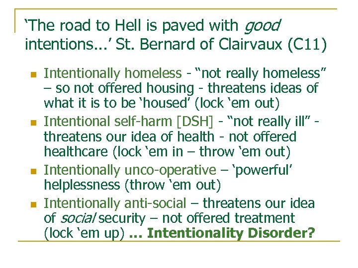 ‘The road to Hell is paved with good intentions. . . ’ St. Bernard