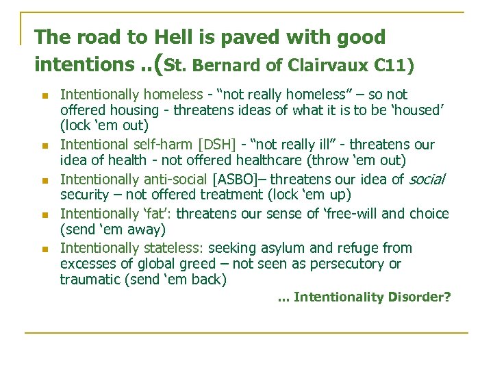 The road to Hell is paved with good intentions. . (St. Bernard of Clairvaux