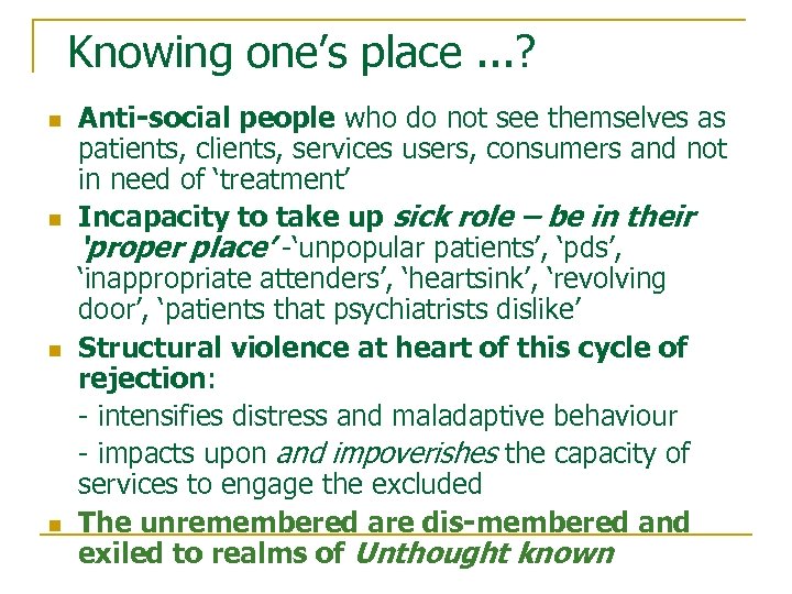 Knowing one’s place. . . ? n n Anti-social people who do not see