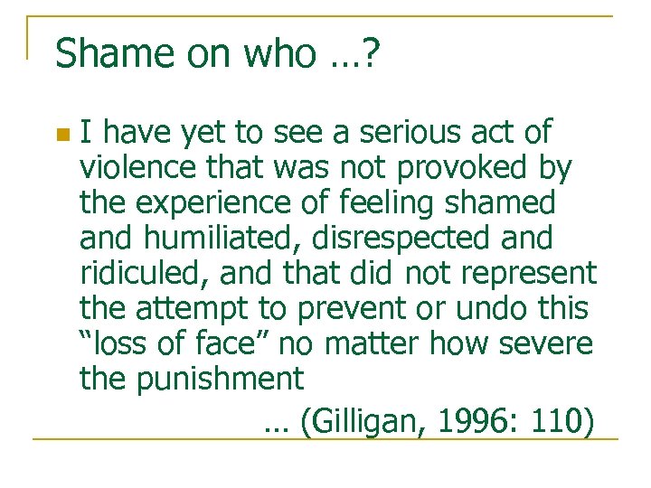 Shame on who …? n I have yet to see a serious act of