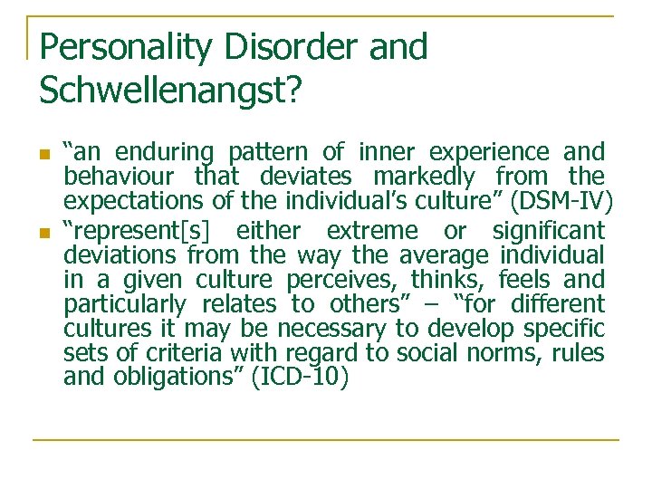 Personality Disorder and Schwellenangst? n n “an enduring pattern of inner experience and behaviour