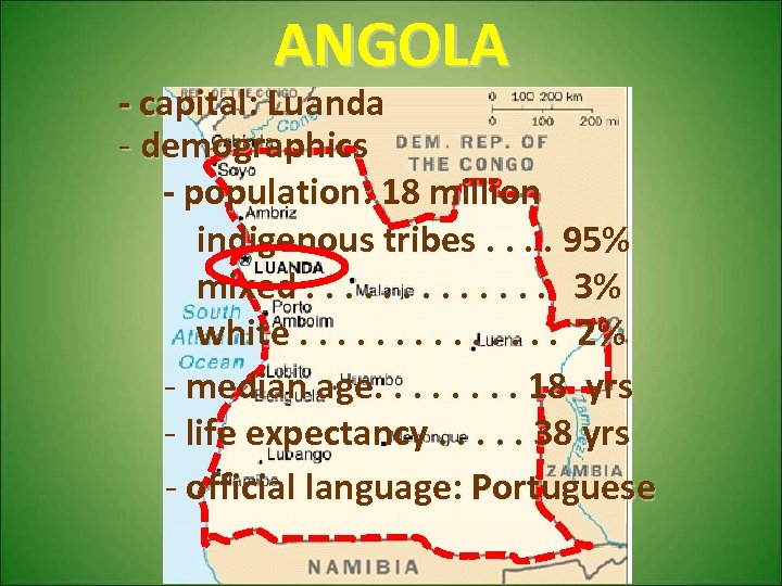 ANGOLA - capital: Luanda - demographics - population: 18 million indigenous tribes. . 95%