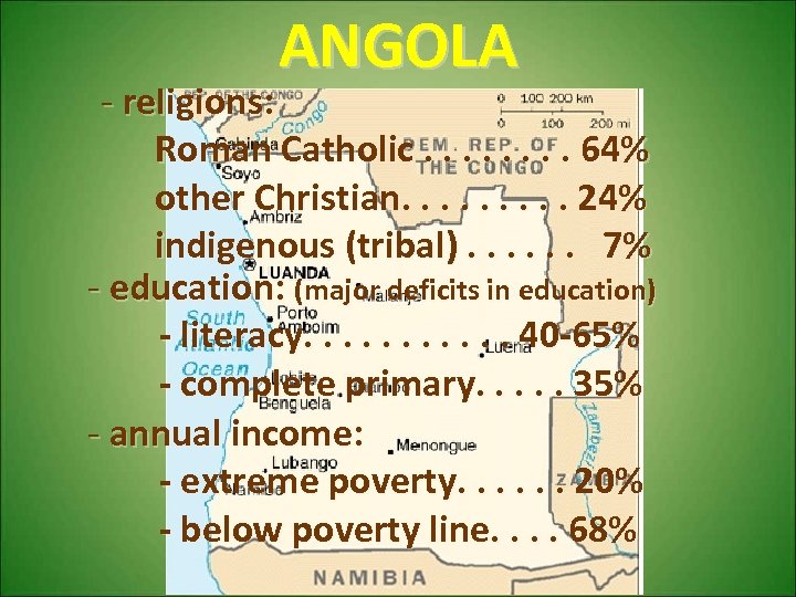 ANGOLA - religions: Roman Catholic. . . . 64% other Christian. . 24% indigenous