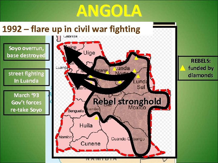 ANGOLA 1992 – flare up in civil war fighting Soyo overrun, base destroyed REBELS: