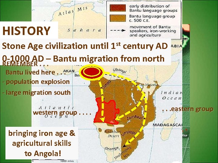 HISTORY ANGOLA Stone Age civilization until 1 st century AD 0 -1000 AD –