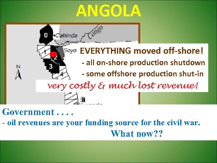 ANGOLA EVERYTHING moved off-shore! - all on-shore production shutdown - some offshore production shut-in