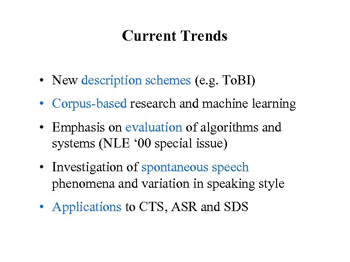 Current Trends • New description schemes (e. g. To. BI) • Corpus-based research and