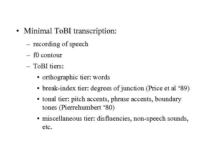  • Minimal To. BI transcription: – recording of speech – f 0 contour