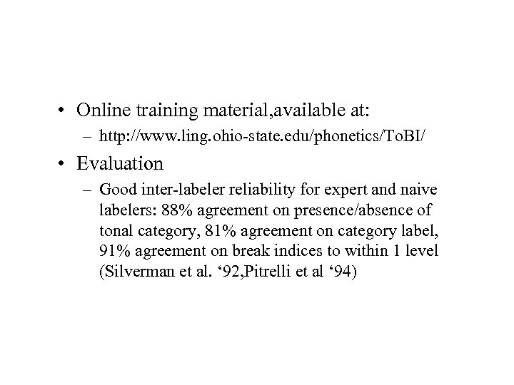  • Online training material, available at: – http: //www. ling. ohio-state. edu/phonetics/To. BI/