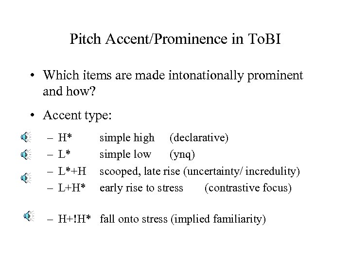 Pitch Accent/Prominence in To. BI • Which items are made intonationally prominent and how?
