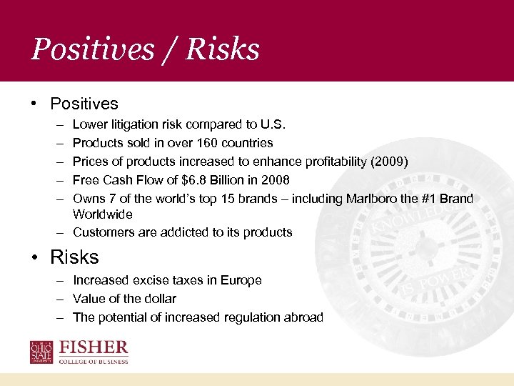 Positives / Risks • Positives – – – Lower litigation risk compared to U.