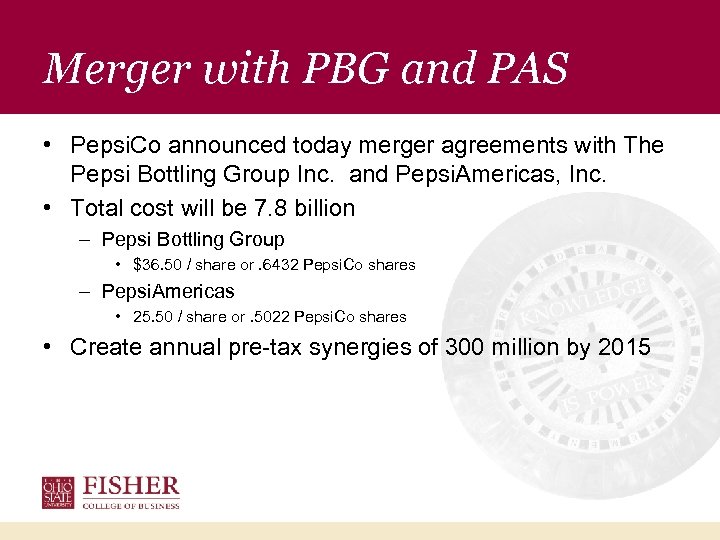 Merger with PBG and PAS • Pepsi. Co announced today merger agreements with The