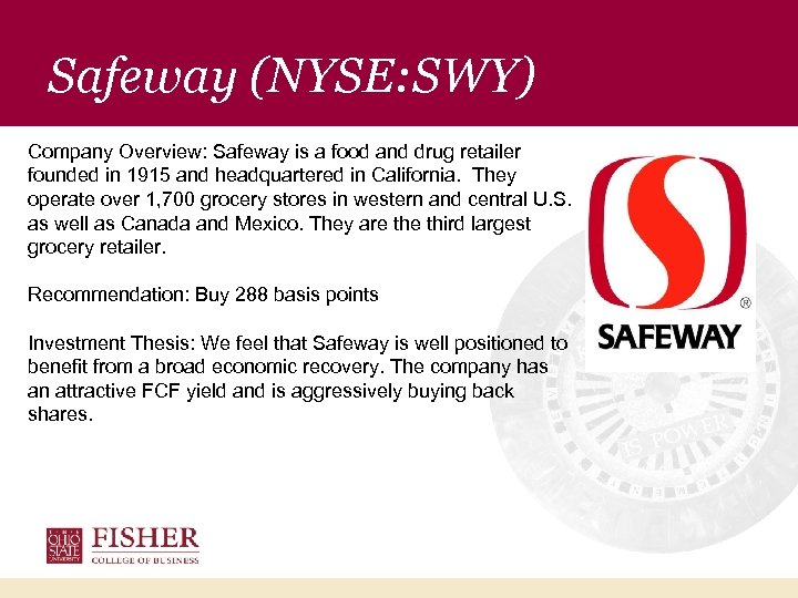 Safeway (NYSE: SWY) Company Overview: Safeway is a food and drug retailer founded in