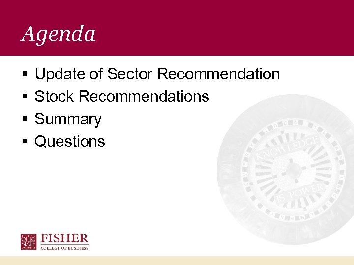 Agenda § § Update of Sector Recommendation Stock Recommendations Summary Questions 