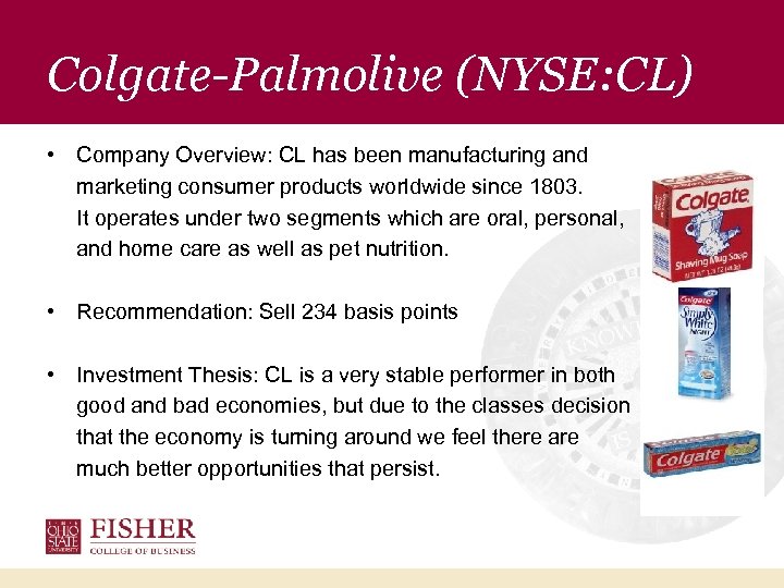 Colgate-Palmolive (NYSE: CL) • Company Overview: CL has been manufacturing and marketing consumer products