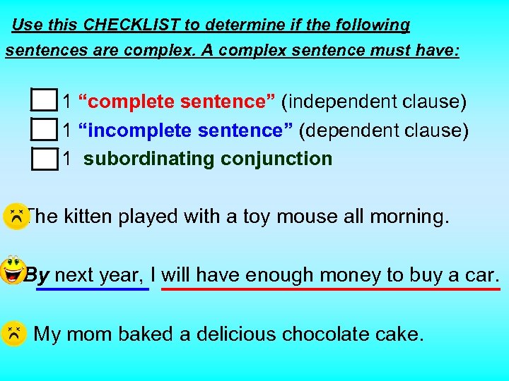 Use this CHECKLIST to determine if the following sentences are complex. A complex sentence