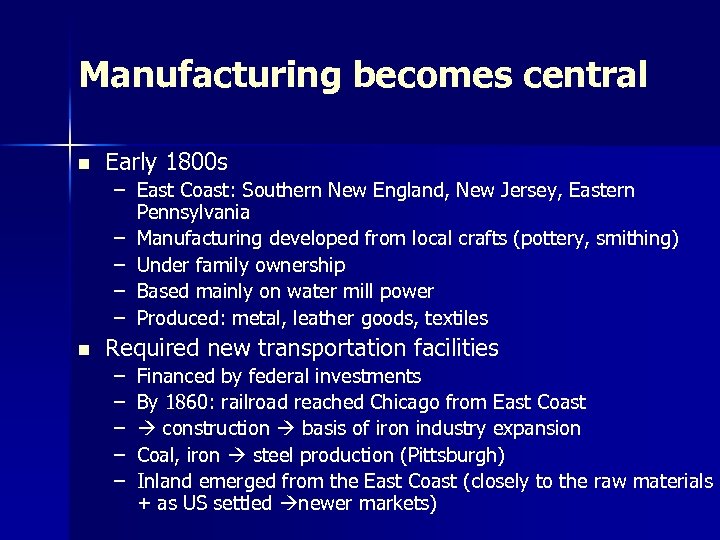 Manufacturing becomes central n Early 1800 s – East Coast: Southern New England, New