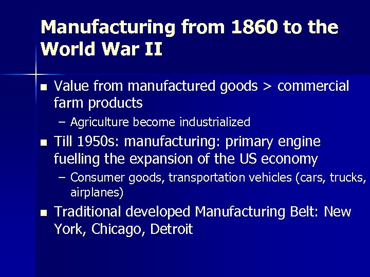 Manufacturing from 1860 to the World War II n Value from manufactured goods >