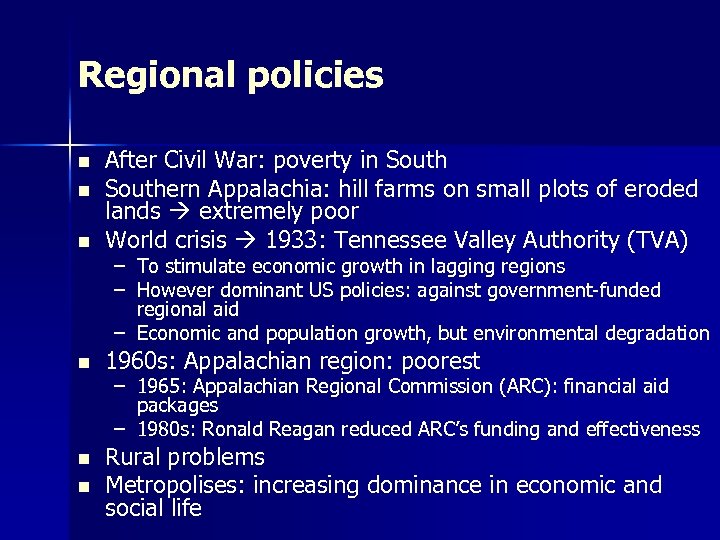 Regional policies n n n After Civil War: poverty in Southern Appalachia: hill farms