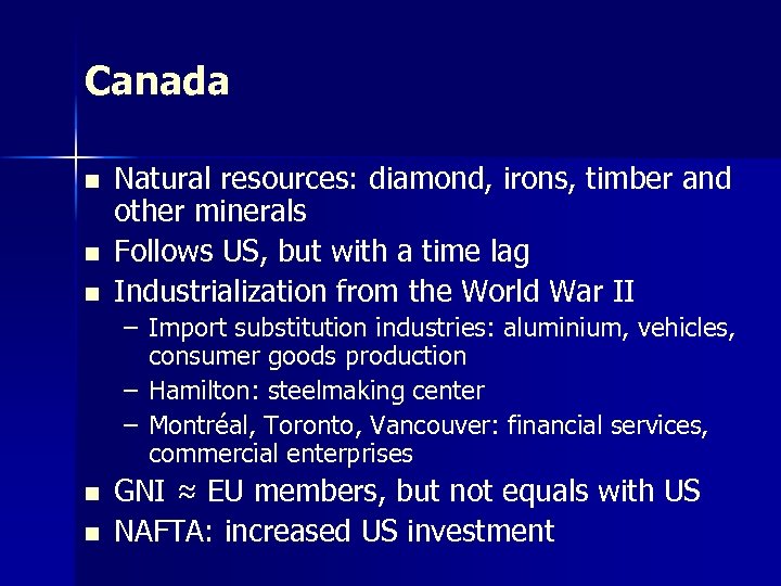 Canada n n n Natural resources: diamond, irons, timber and other minerals Follows US,