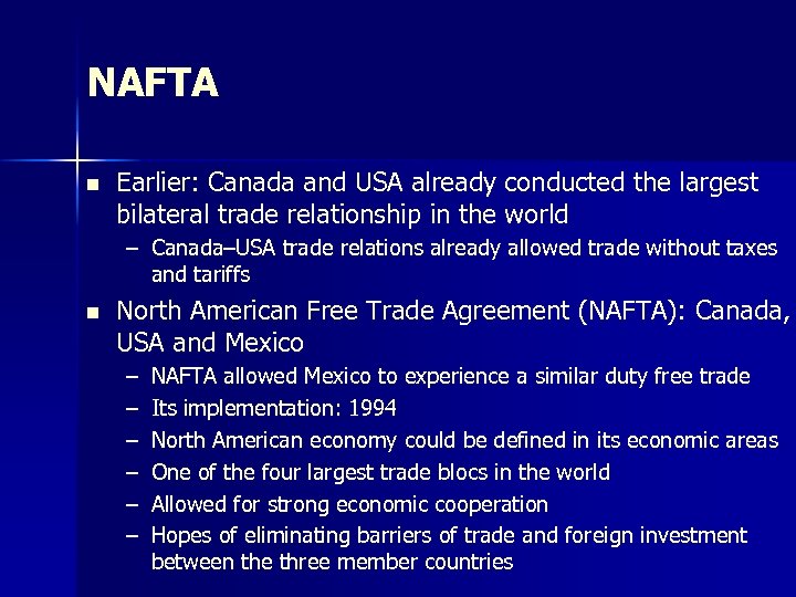 NAFTA n Earlier: Canada and USA already conducted the largest bilateral trade relationship in