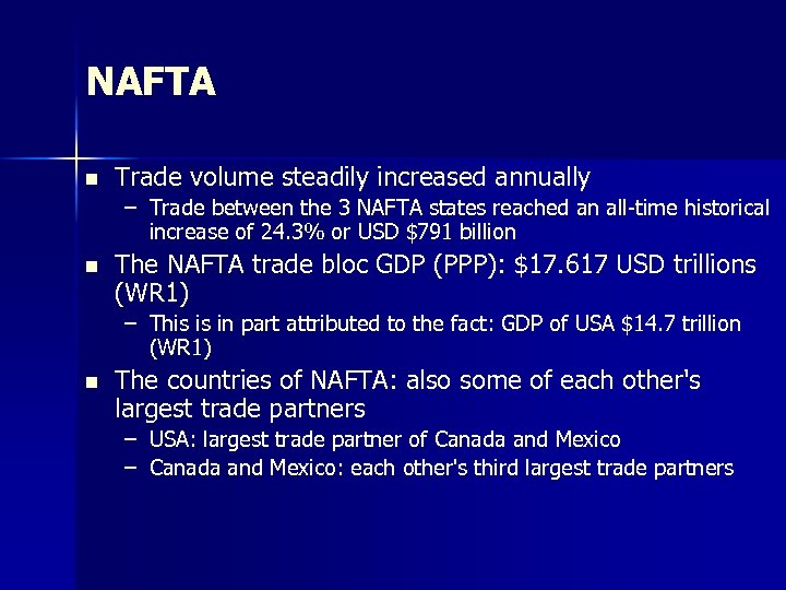 NAFTA n Trade volume steadily increased annually – Trade between the 3 NAFTA states