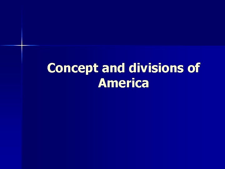 Concept and divisions of America 