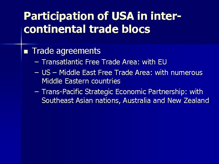 Participation of USA in intercontinental trade blocs n Trade agreements – Transatlantic Free Trade