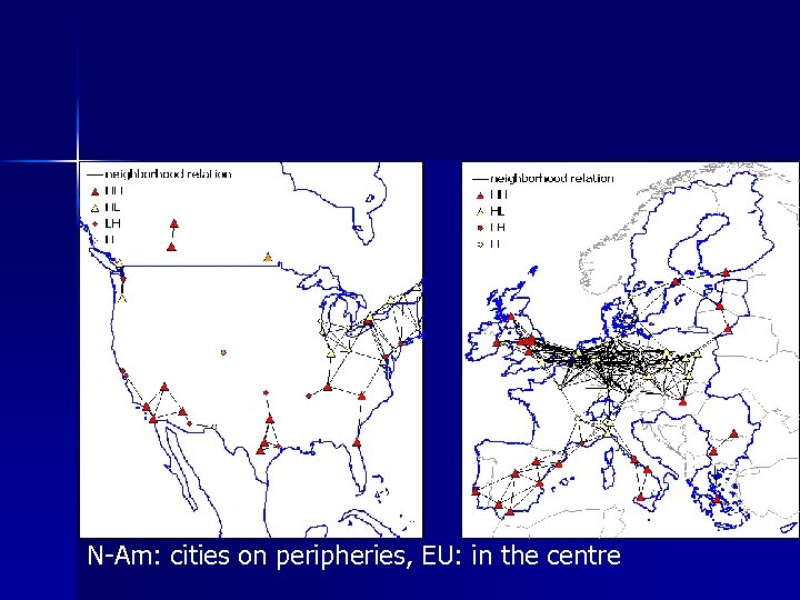 N-Am: cities on peripheries, EU: in the centre 
